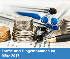 Traffic und Blogeinnahmen im März 2017